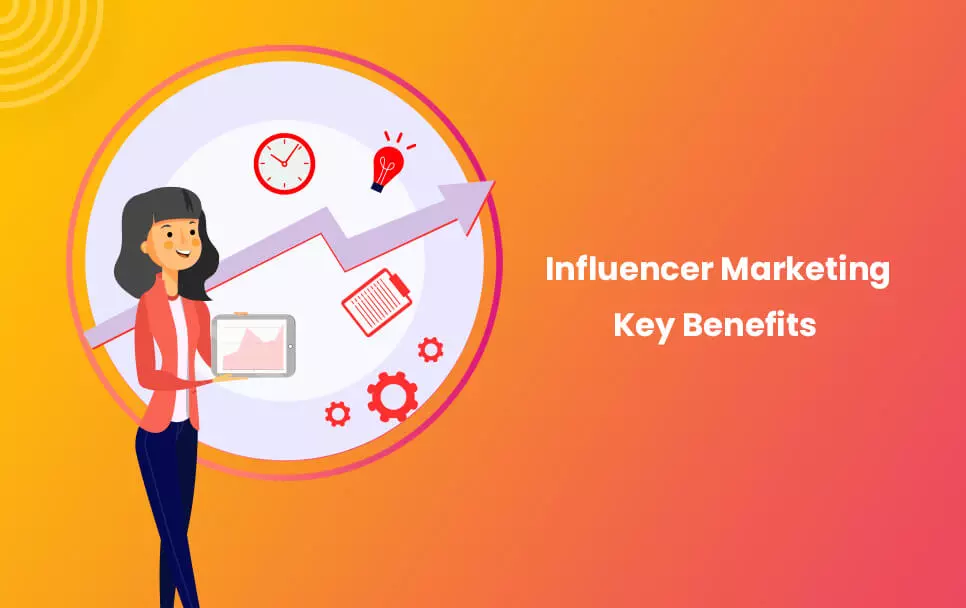 Influencer Marketing: Key Benefits